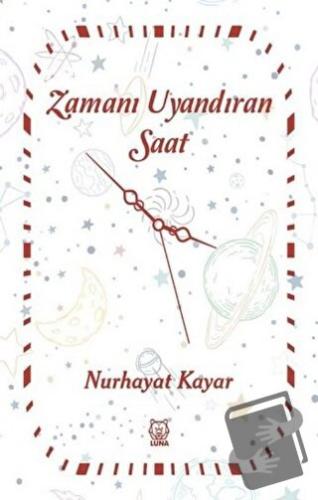 Zamanı Uyandıran Saat - Nurhayat Kayar - Luna Yayınları - Fiyatı - Yor