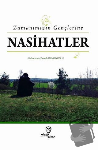 Zamanımızın Gençlerine Nasihatlar - Muhammed Semih Dumanoğlu - Mana Ki