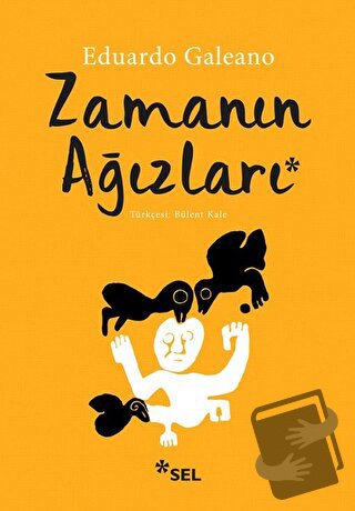 Zamanın Ağızları - Eduardo Galeano - Sel Yayıncılık - Fiyatı - Yorumla