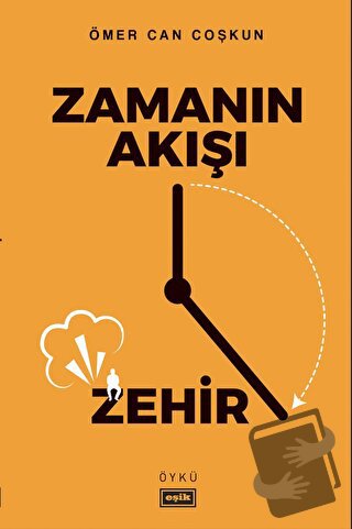 Zamanın Akışı Zehir - Ömer Can Coşkun - Eşik Yayınları - Fiyatı - Yoru