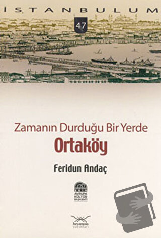 Zamanın Durduğu Bir Yerde Ortaköy - Feridun Andaç - Heyamola Yayınları