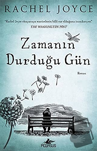 Zamanın Durduğu Gün - Rachel Joyce - Pegasus Yayınları - Fiyatı - Yoru