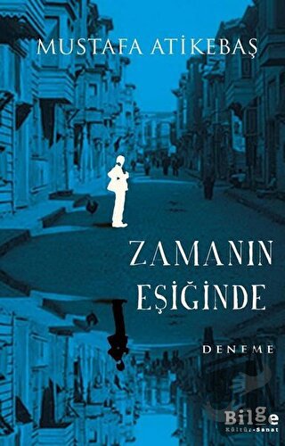 Zamanın Eşiğinde - Mustafa Atikebaş - Bilge Kültür Sanat - Fiyatı - Yo