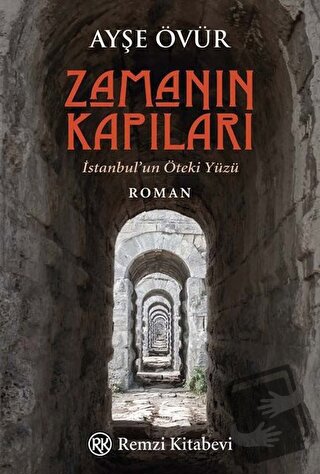 Zamanın Kapıları - İstanbul’un Öteki Yüzü - Ayşe Övür - Remzi Kitabevi