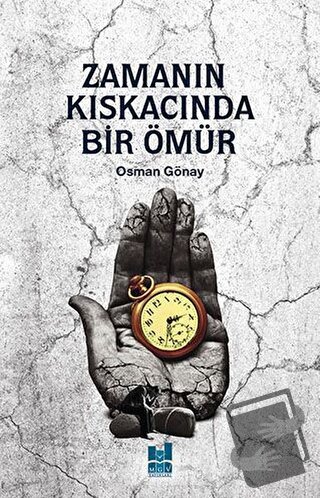 Zamanın Kıskacında Bir Ömür - Osman Gönay - Mgv Yayınları - Fiyatı - Y