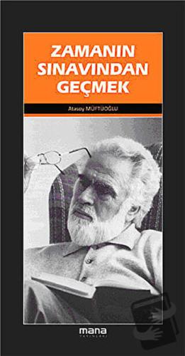 Zamanın Sınavından Geçmek - Atasoy Müftüoğlu - Mana Yayınları - Fiyatı