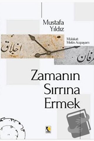 Zamanın Sırrına Ermek - Mustafa Yıldız - Çıra Yayınları - Fiyatı - Yor