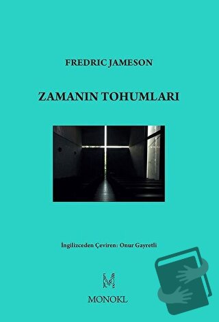 Zamanın Tohumları - Fredric Jameson - MonoKL Yayınları - Fiyatı - Yoru