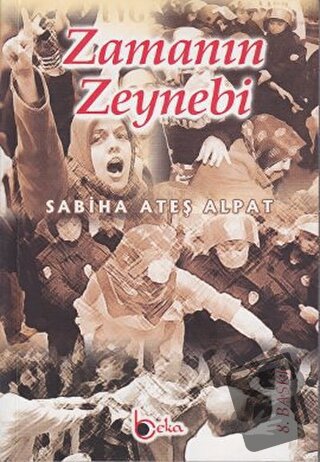 Zamanın Zeynebi - Sabiha Ateş Alpat - Beka Yayınları - Fiyatı - Yoruml