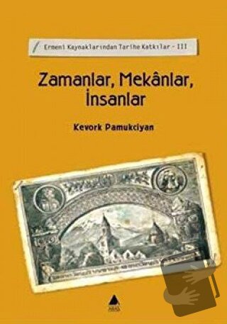 Zamanlar, Mekanlar, İnsanlar - Kevork Pamukciyan - Aras Yayıncılık - F