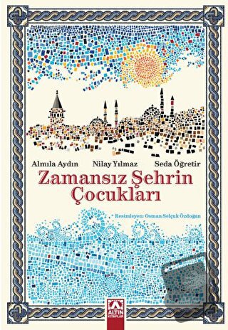 Zamansız Şehrin Çocukları - Almila Aydın - Altın Kitaplar - Fiyatı - Y