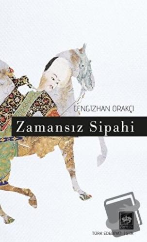 Zamansız Sipahi - Cengizhan Orakçı - Ötüken Neşriyat - Fiyatı - Yoruml