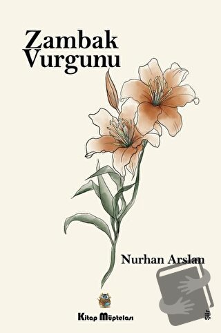 Zambak Vurgunu - Nurhan Arslan - Kitap Müptelası Yayınları - Fiyatı - 