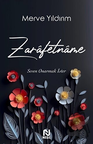 Zarafetname - Seven Onarmak İster - Merve Yıldırım - Nesil Yayınları -