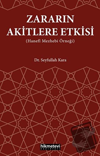 Zararın Akitlere Etkisi (Hanefi Mezhebi Örneği) - Seyfullah Kara - Hik