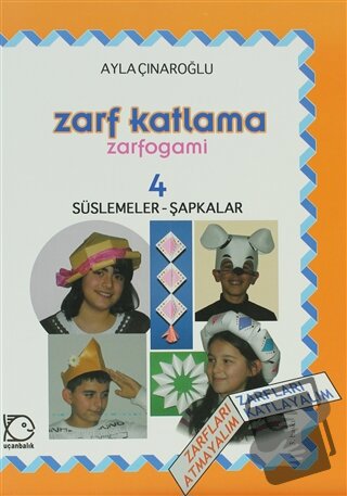 Zarf Katlama Zarfogami : 4 - Ayla Çınaroğlu - Uçanbalık Yayıncılık - F