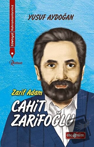 Zarif Adam Cahit Zarifoğlu - Edebiyat Kahramanlarımız 2 - Yusuf Aydoğa