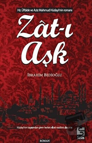 Zat-ı Aşk - İbrahim Bedioğlu - Selis Kitaplar - Fiyatı - Yorumları - S