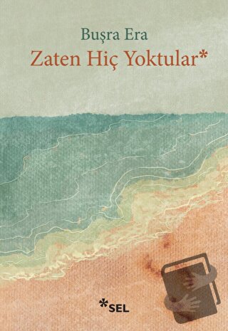 Zaten Hiç Yoktular - Buşra Era - Sel Yayıncılık - Fiyatı - Yorumları -