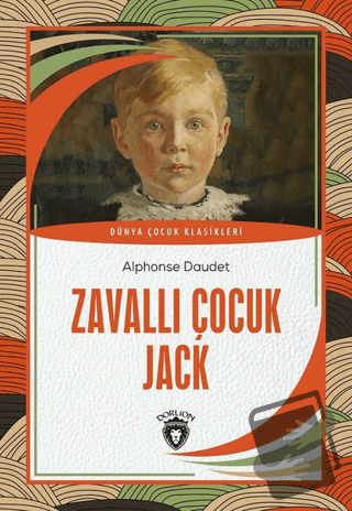 Zavallı Çocuk Jack - Alphonse Daudet - Dorlion Yayınları - Fiyatı - Yo