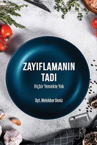 Zayıflamanın Tadı Hiçbir Yemekte Yok - Melekber Deniz - Pika Yayınevi 