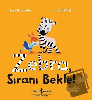 Zebra Sıranı Bekle - Lou Kuenzler - İş Bankası Kültür Yayınları - Fiya