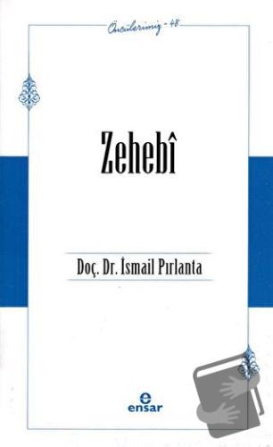 Zehebi (Öncülerimiz - 48) - İsmail Pırlanta - Ensar Neşriyat - Fiyatı 