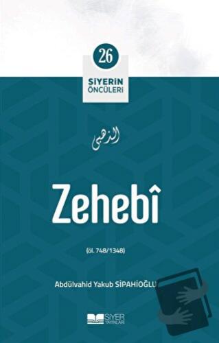 Zehebi - Siyerin Öncüleri (26) - Abdulvahid Yakub Sipahioğlu - Siyer Y