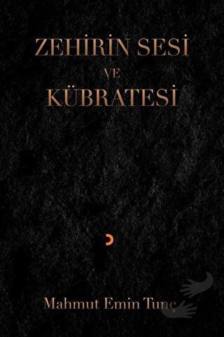 Zehirin Sesi ve Kübratesi - Mahmut Emin Tunç - Cinius Yayınları - Fiya