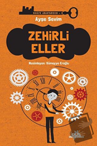 Zehirli Eller - Hikaye Anahtarcısı 3 (Ciltli) - Ayşe Sevim - Düş Değir