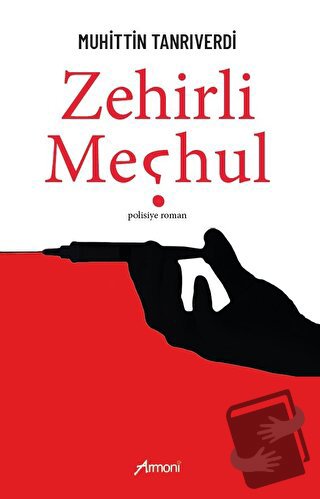 Zehirli Meçhul - Muhittin Tanrıverdi - Armoni Yayıncılık - Fiyatı - Yo