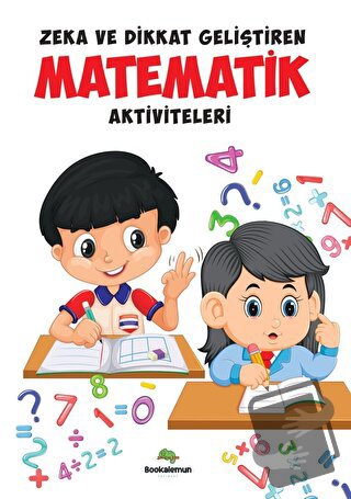 Zeka Ve Dikkat Geliştiren Matematik Aktiviteleri - Kolektif - Bookalem