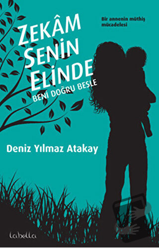 Zekam Senin Elinde - Deniz Yılmaz Atakay - La Bella Yayınları - Fiyatı