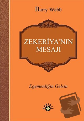 Zekeriya’nın Mesajı - Barry Webb - Haberci Basın Yayın - Fiyatı - Yoru