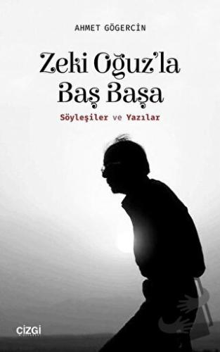 Zeki Oğuz'la Baş Başa - Ahmet Gögercin - Çizgi Kitabevi Yayınları - Fi