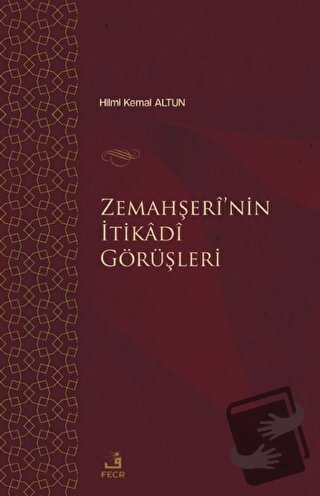 Zemahşei’nin İtikadi Görüşleri - Hilmi Kemal Altun - Fecr Yayınları - 