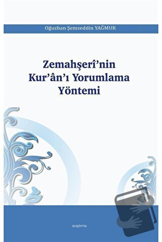 Zemahşeri’nin Kur’an’ı Yorumlama Yöntemi - Oğuzhan Şemseddin Yağmur - 