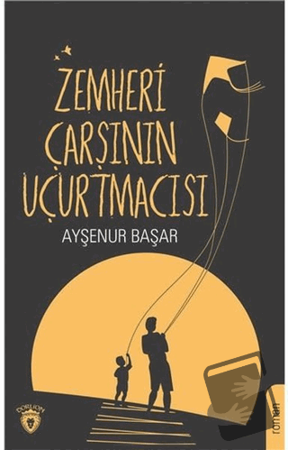 Zemheri Çarşının Uçurtmacısı - Ayşenur Başar - Dorlion Yayınları - Fiy