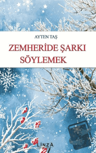 Zemheride Şarkı Söylemek - Ayten Taş - Linza Yayınları - Fiyatı - Yoru