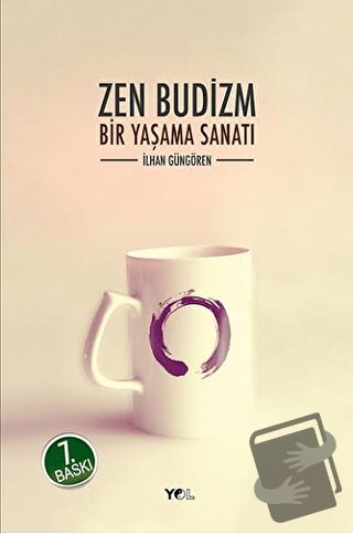 Zen Budizm Bir Yaşama Sanatı - İlhan Güngören - Yol Yayınları - Fiyatı