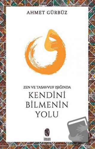 Zen ve Tasavvuf Işığında Kendini Bilmenin Yolu - Prof. Dr. Ahmet Gürbü