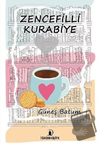 Zencefilli Kurabiye - Güneş Batum - İskenderiye Yayınları - Fiyatı - Y