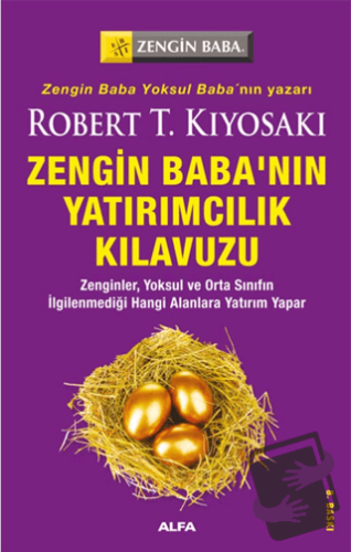 Zengin Baba’nın Yatırımcılık Kılavuzu - Robert T. Kiyosaki - Alfa Yayı