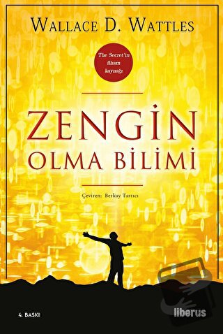 Zengin Olma Bilimi - Wallace D. Wattles - Liberus Yayınları - Fiyatı -