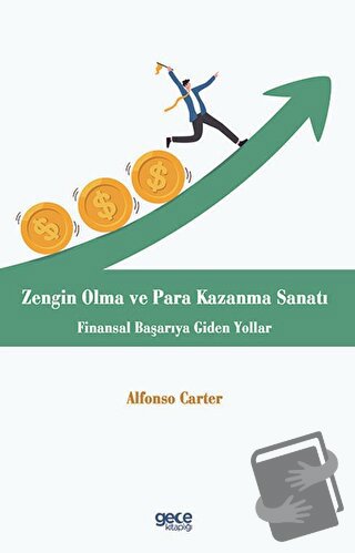 Zengin Olma ve Para Kazanma Sanatı - Alfonso Carter - Gece Kitaplığı -