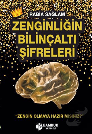 Zenginliğin Bilinçaltı Şifreleri - Rabia Sağlam - Bambuk Yayınevi - Fi