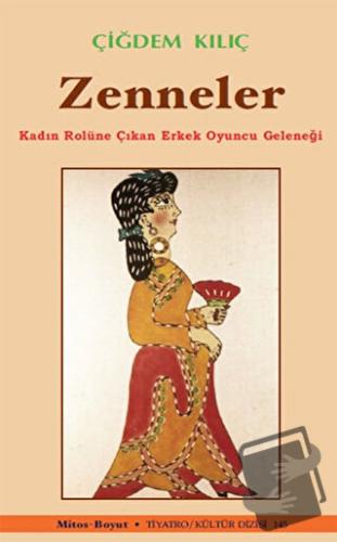 Zenneler / Kadın Rolüne Çıkan Erkek Oyuncu Geleneği - Çiğdem Kılıç - M