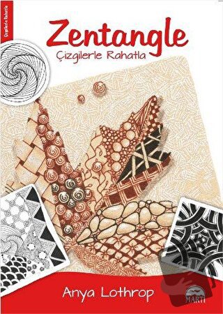 Zentangle - Çizgilerle Rahatla - Anya Lothrop - Martı Yayınları - Fiya