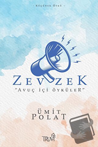 Zevzek - “Avuç İçi Öyküler” - Ümit Polat - Truva Yayınları - Fiyatı - 