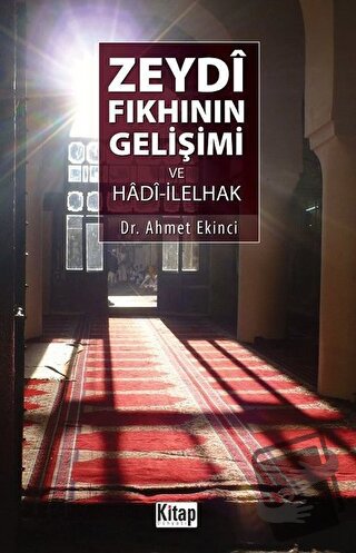 Zeydi Fıkhının Gelişimi ve Hadi-İlelhak - Ahmet Ekinci - Kitap Dünyası